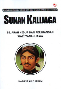 Image of Sunan Kalijaga : Sejarah Hidup dan Perjuangan Wali Tanah Jawa